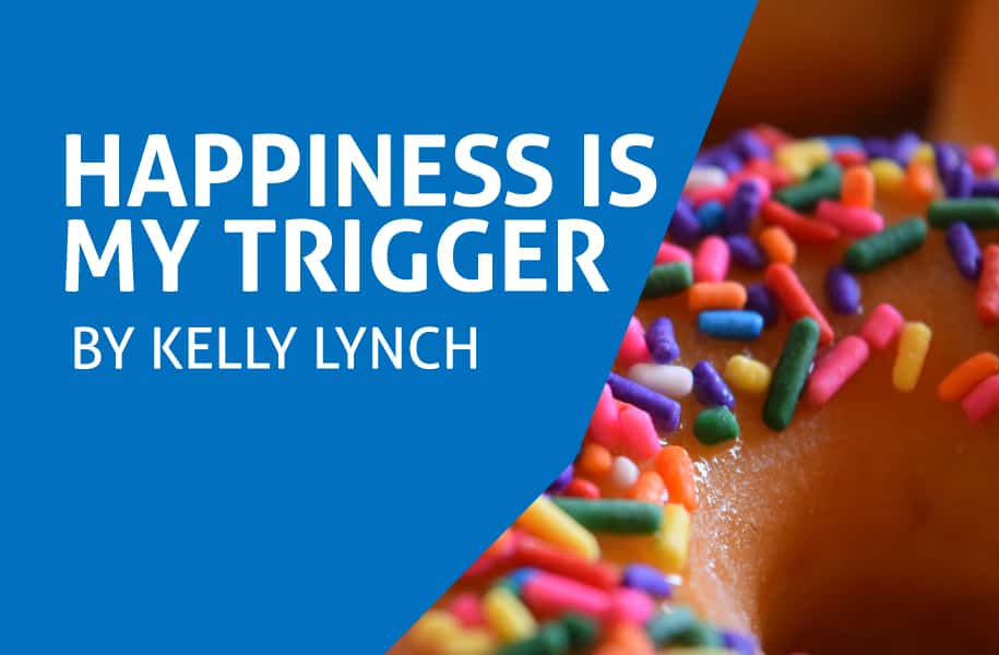 Happiness Is My Trigger