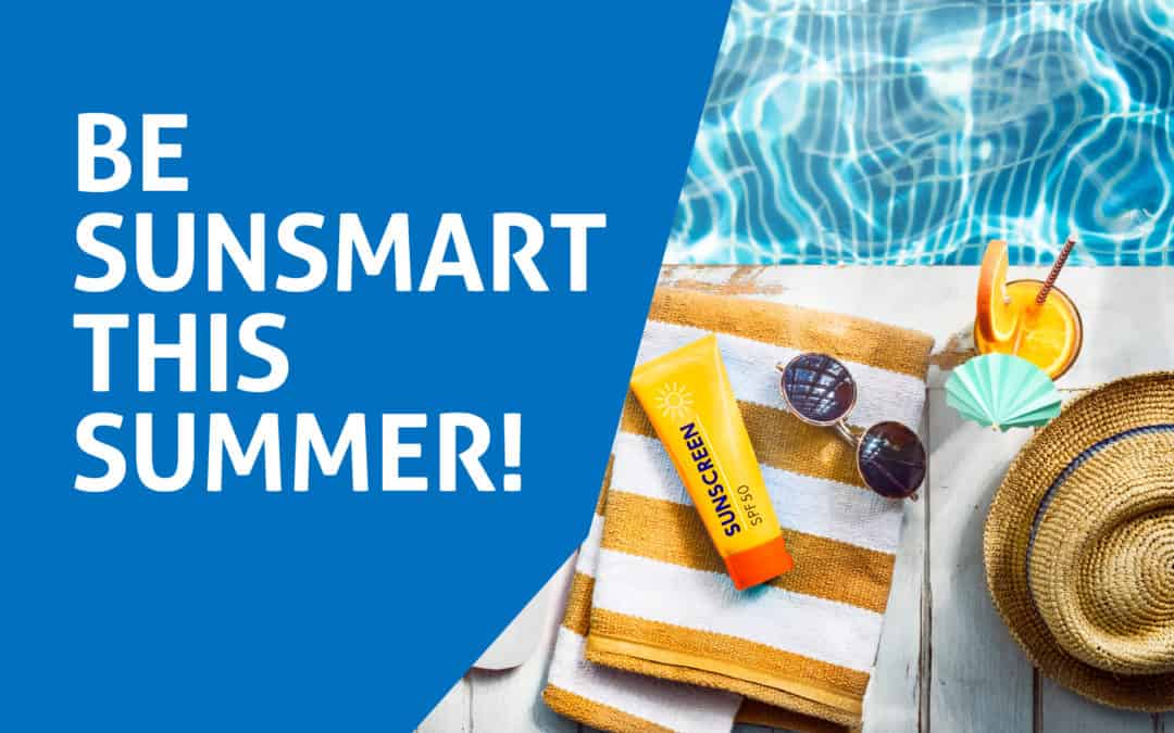 Be SunSmart this Summer!